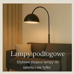 Lampy podłogowe